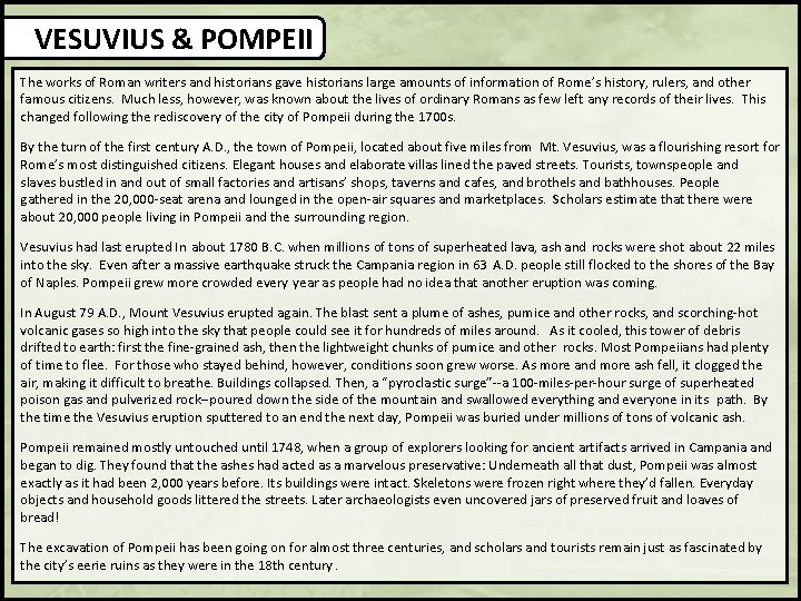 VESUVIUS & POMPEII The works of Roman writers and historians gave historians large amounts