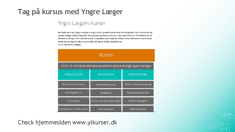 Tag på kursus med Yngre Læger Check hjemmesiden www. ylkurser. dk 
