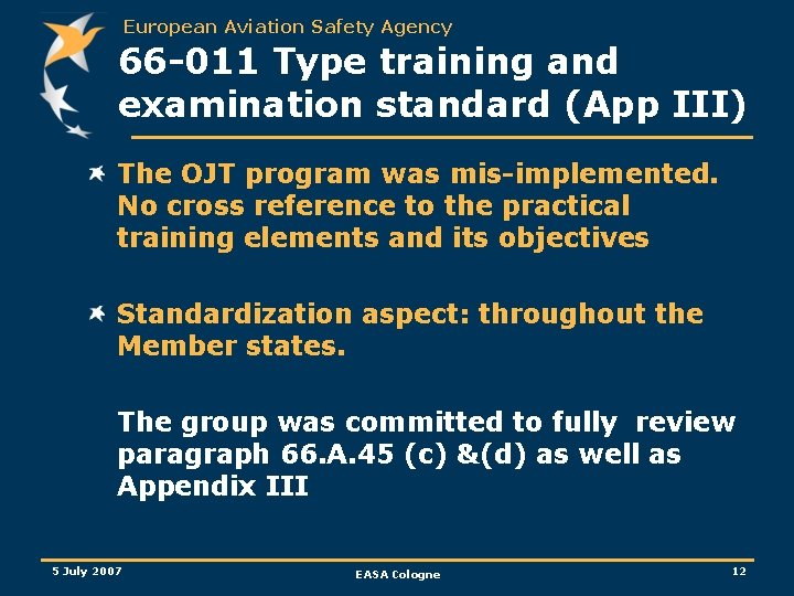 European Aviation Safety Agency 66 -011 Type training and examination standard (App III) The