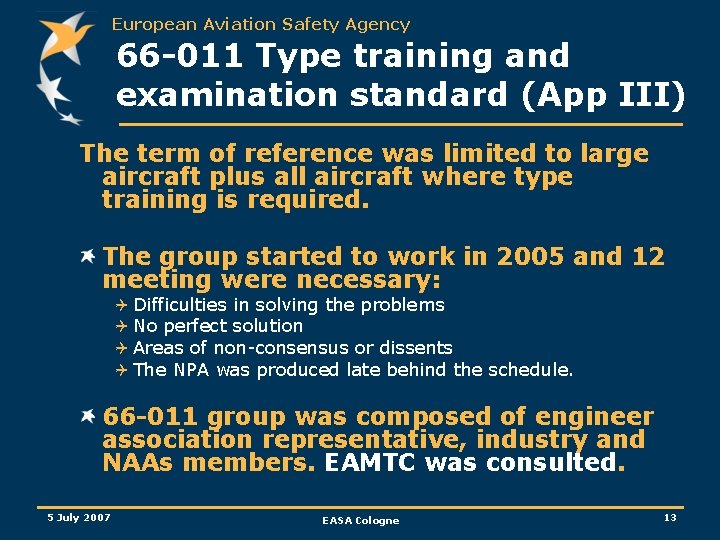 European Aviation Safety Agency 66 -011 Type training and examination standard (App III) The