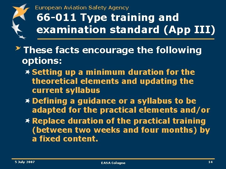 European Aviation Safety Agency 66 -011 Type training and examination standard (App III) These