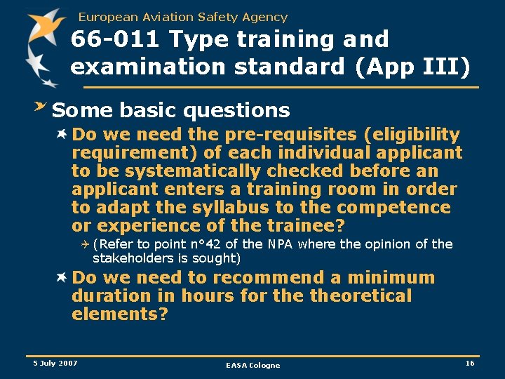 European Aviation Safety Agency 66 -011 Type training and examination standard (App III) Some