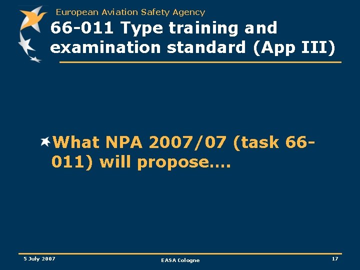 European Aviation Safety Agency 66 -011 Type training and examination standard (App III) What