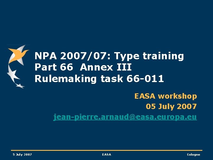 NPA 2007/07: Type training Part 66 Annex III Rulemaking task 66 -011 EASA workshop