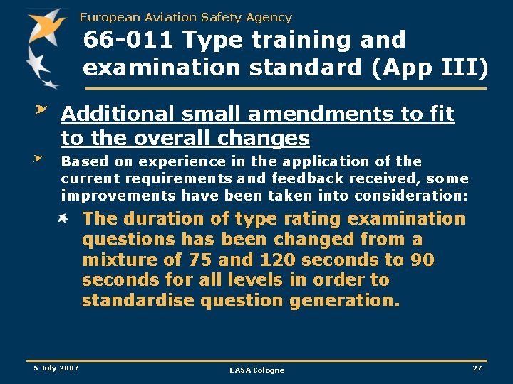 European Aviation Safety Agency 66 -011 Type training and examination standard (App III) Additional