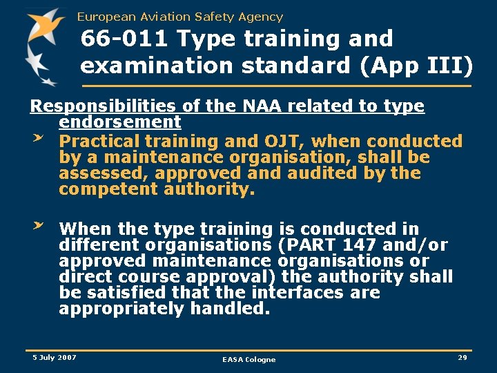 European Aviation Safety Agency 66 -011 Type training and examination standard (App III) Responsibilities