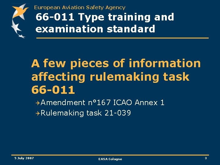 European Aviation Safety Agency 66 -011 Type training and examination standard A few pieces