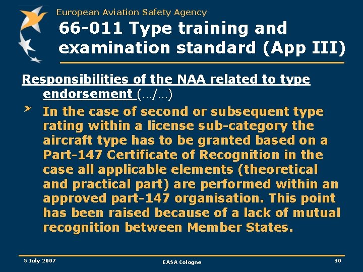 European Aviation Safety Agency 66 -011 Type training and examination standard (App III) Responsibilities