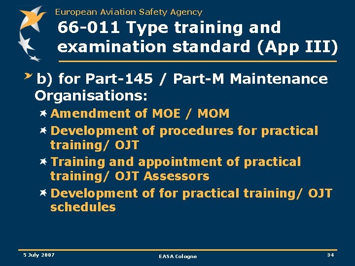 European Aviation Safety Agency 66 -011 Type training and examination standard (App III) b)