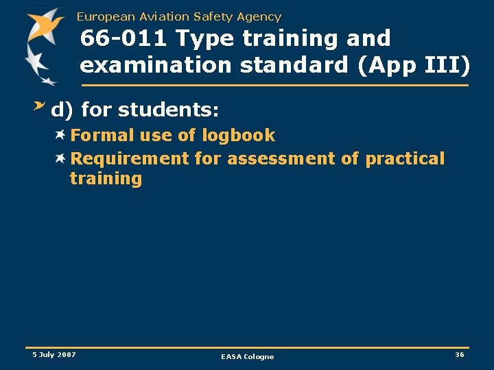 European Aviation Safety Agency 66 -011 Type training and examination standard (App III) d)