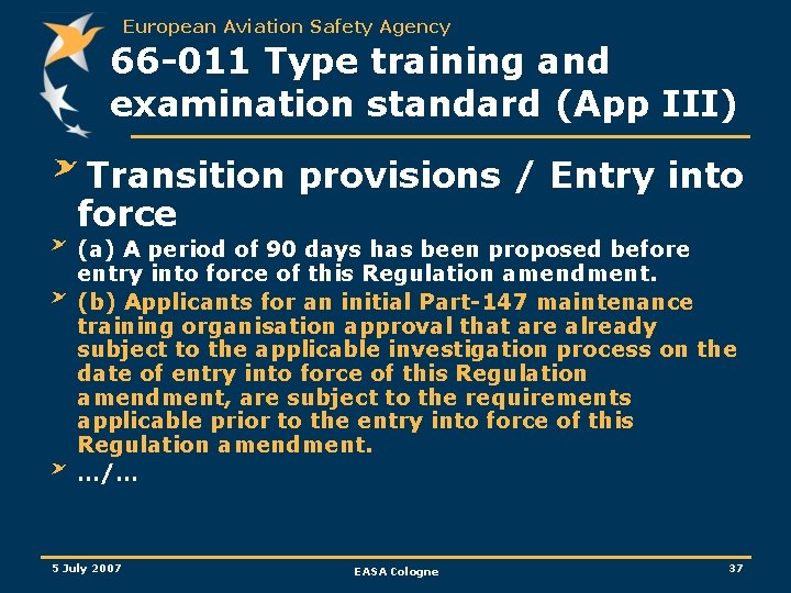 European Aviation Safety Agency 66 -011 Type training and examination standard (App III) Transition