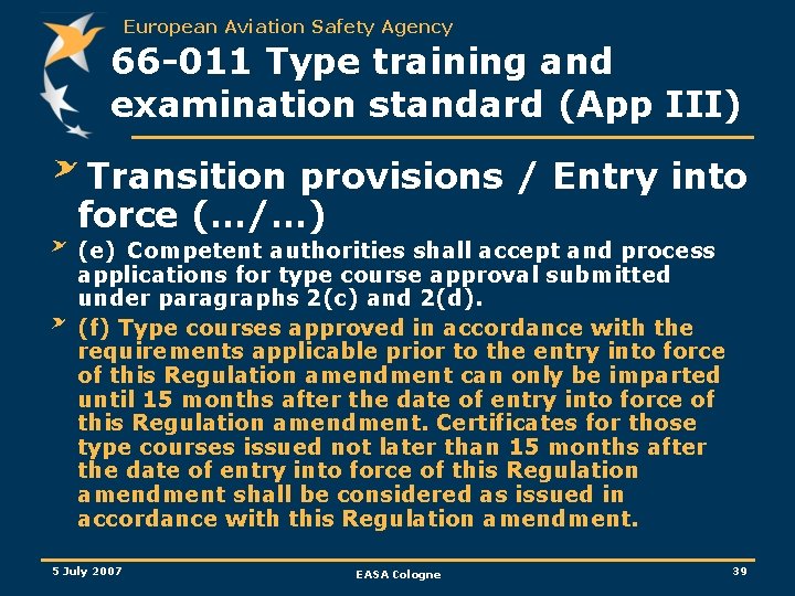 European Aviation Safety Agency 66 -011 Type training and examination standard (App III) Transition