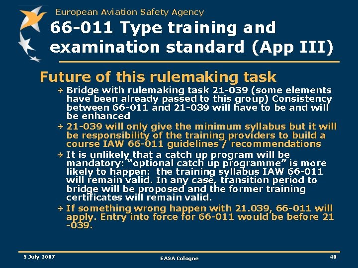 European Aviation Safety Agency 66 -011 Type training and examination standard (App III) Future