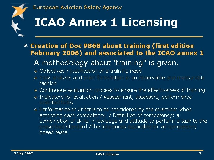 European Aviation Safety Agency ICAO Annex 1 Licensing Creation of Doc 9868 about training