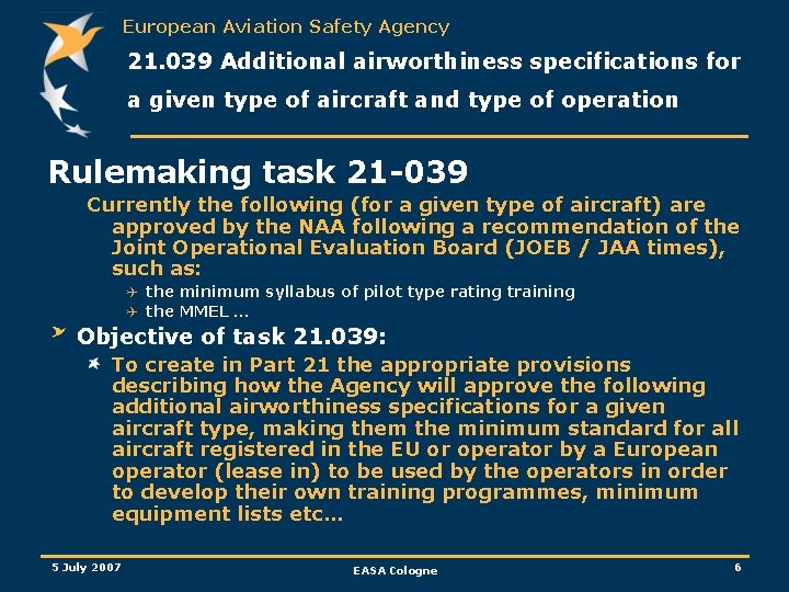 European Aviation Safety Agency 21. 039 Additional airworthiness specifications for a given type of