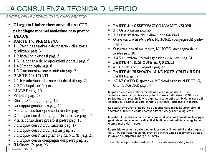 LA CONSULENZA TECNICA DI UFFICIO SINTESI DELLE ATTIVITA’IN UN CASO PRATICO § Di seguito