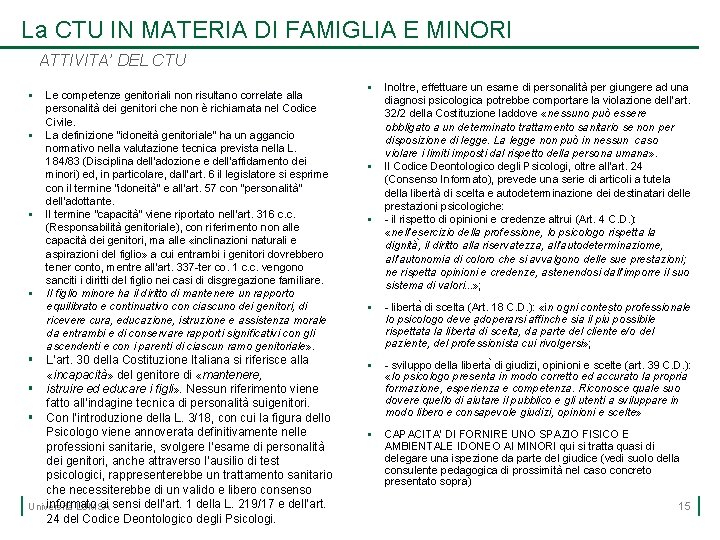 La CTU IN MATERIA DI FAMIGLIA E MINORI ATTIVITA’ DEL CTU § § Le