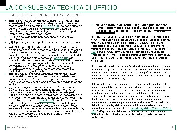 LA CONSULENZA TECNICA DI UFFICIO SEGUE LE ATTIVITA’ DEL CONSULENTE § § § §