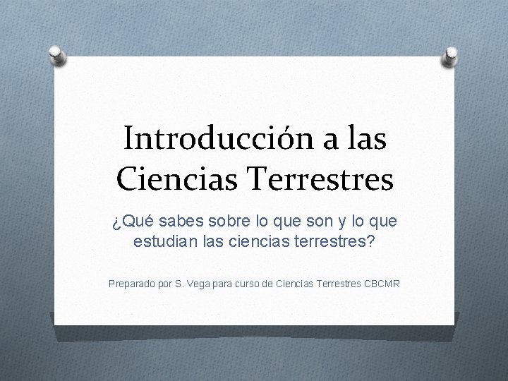 Introducción a las Ciencias Terrestres ¿Qué sabes sobre lo que son y lo que