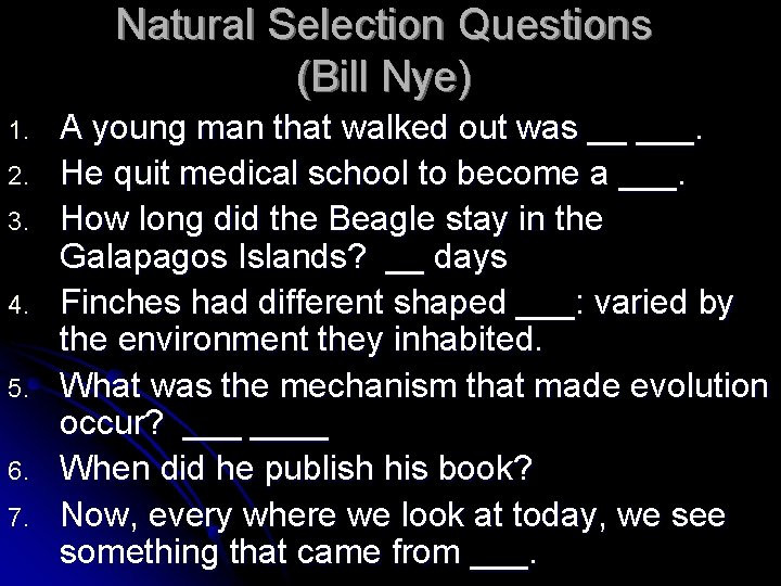 Natural Selection Questions (Bill Nye) 1. 2. 3. 4. 5. 6. 7. A young