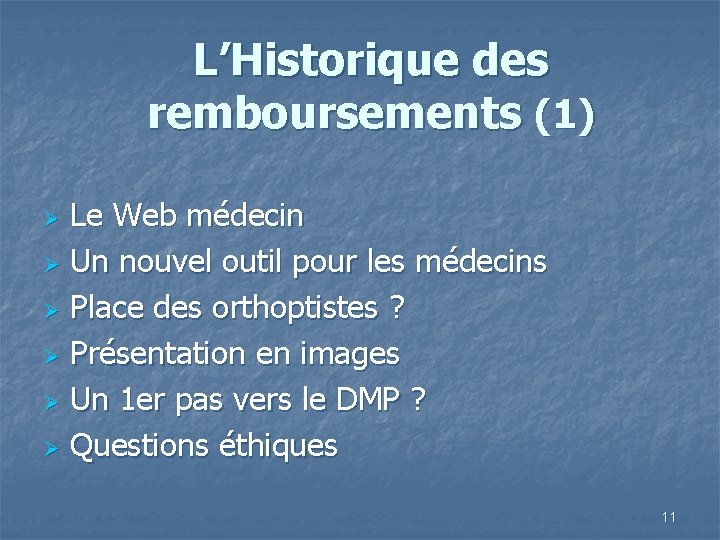 L’Historique des remboursements (1) Le Web médecin Ø Un nouvel outil pour les médecins