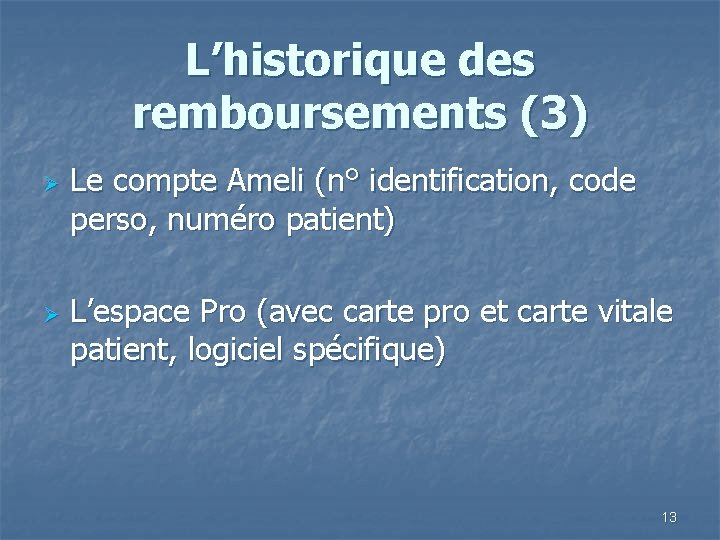 L’historique des remboursements (3) Ø Ø Le compte Ameli (n° identification, code perso, numéro