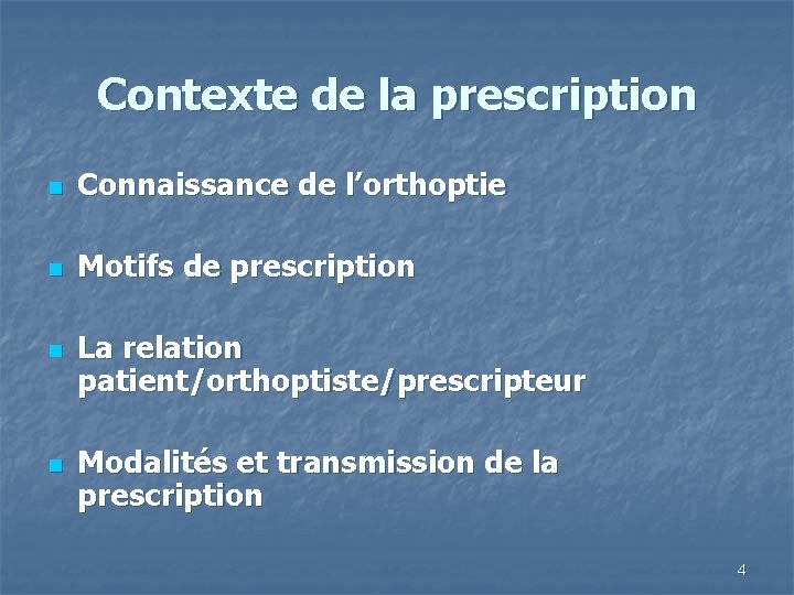 Contexte de la prescription n Connaissance de l’orthoptie n Motifs de prescription n n