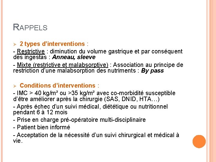 RAPPELS 2 types d’interventions : - Restrictive : diminution du volume gastrique et par