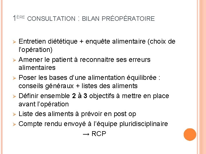 1ÈRE CONSULTATION : BILAN PRÉOPÉRATOIRE Ø Ø Ø Entretien diététique + enquête alimentaire (choix