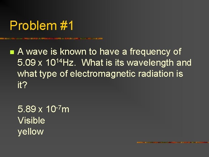 Problem #1 n A wave is known to have a frequency of 5. 09