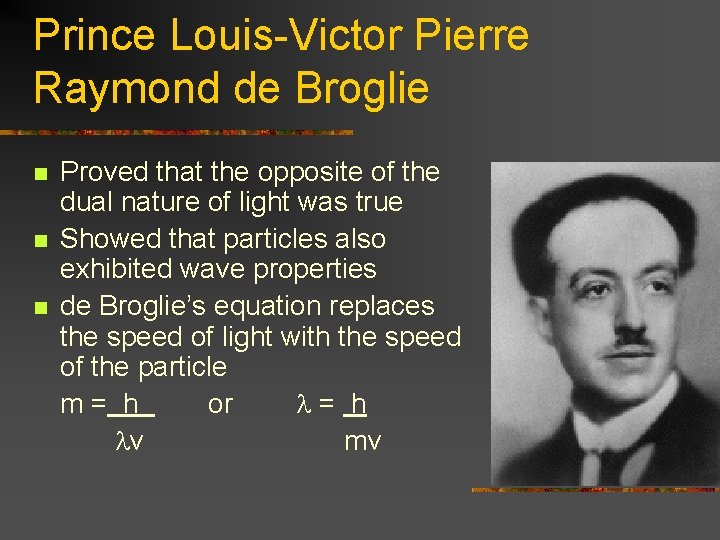 Prince Louis-Victor Pierre Raymond de Broglie n n n Proved that the opposite of