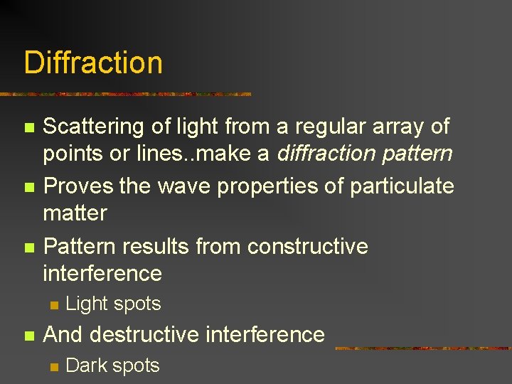 Diffraction n Scattering of light from a regular array of points or lines. .