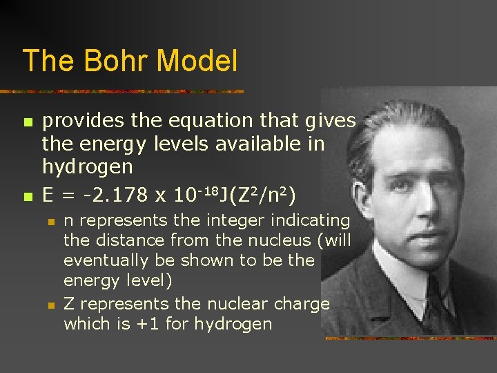 The Bohr Model n n provides the equation that gives the energy levels available