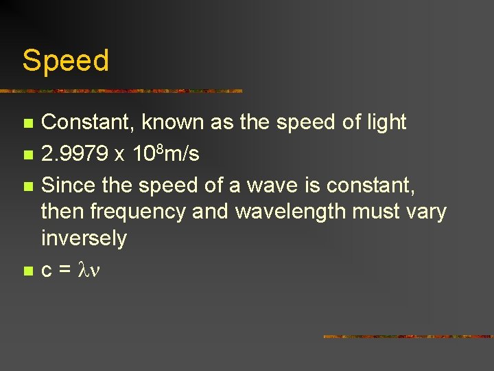 Speed n n Constant, known as the speed of light 2. 9979 x 108