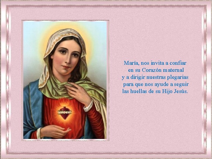 María, nos invita a confiar en su Corazón maternal y a dirigir nuestras plegarias