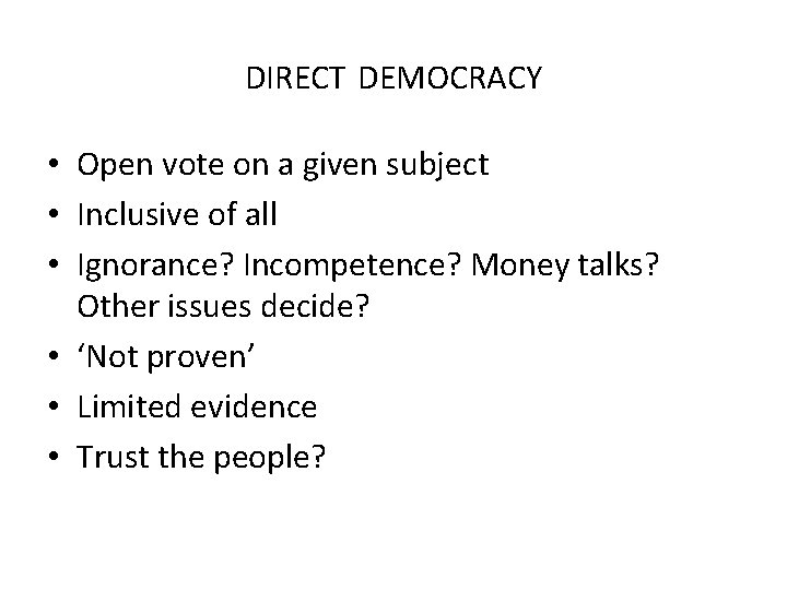 DIRECT DEMOCRACY • Open vote on a given subject • Inclusive of all •