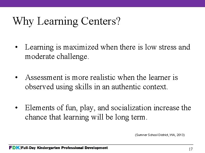 Why Learning Centers? • Learning is maximized when there is low stress and moderate