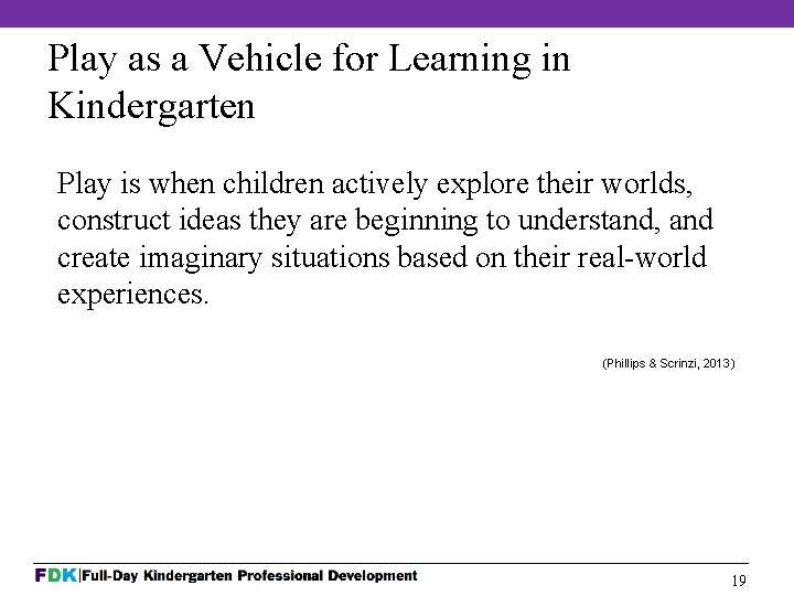 Play as a Vehicle for Learning in Kindergarten Play is when children actively explore