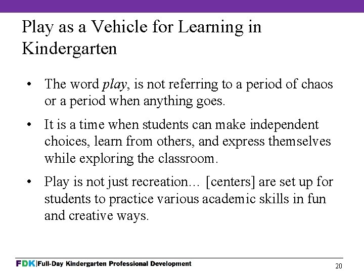 Play as a Vehicle for Learning in Kindergarten • The word play, is not