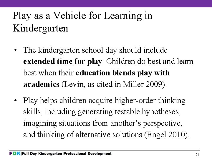 Play as a Vehicle for Learning in Kindergarten • The kindergarten school day should