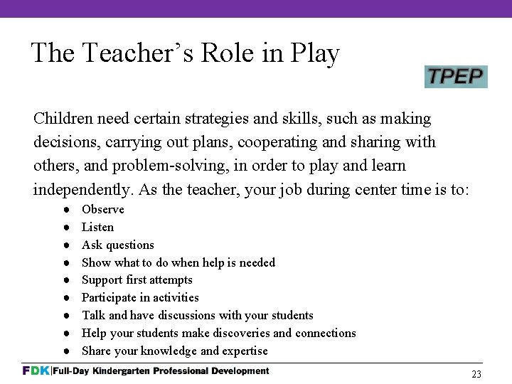 The Teacher’s Role in Play Children need certain strategies and skills, such as making
