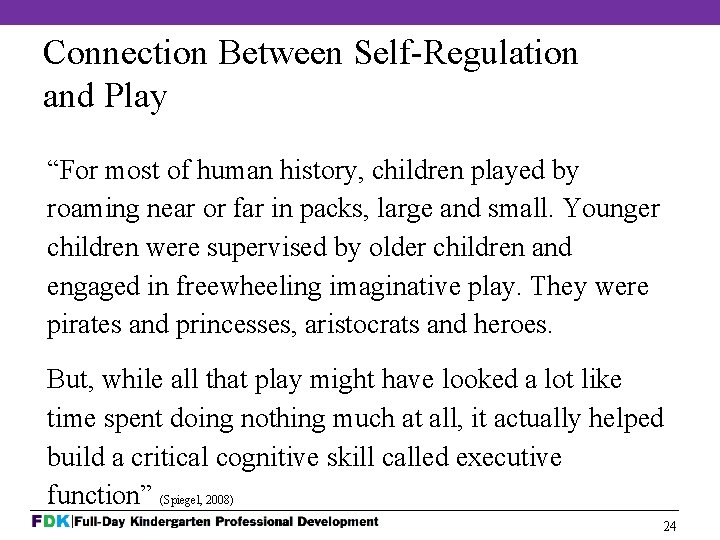 Connection Between Self-Regulation and Play “For most of human history, children played by roaming