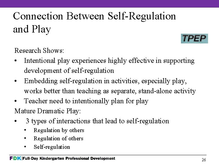 Connection Between Self-Regulation and Play Research Shows: • Intentional play experiences highly effective in