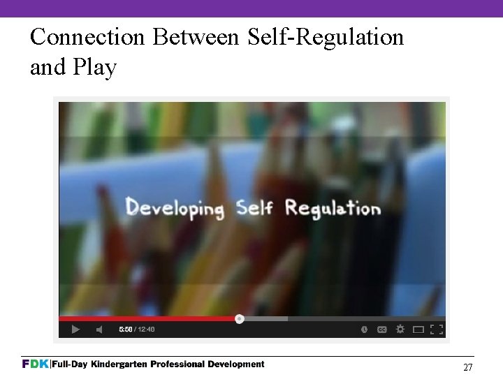 Connection Between Self-Regulation and Play 27 