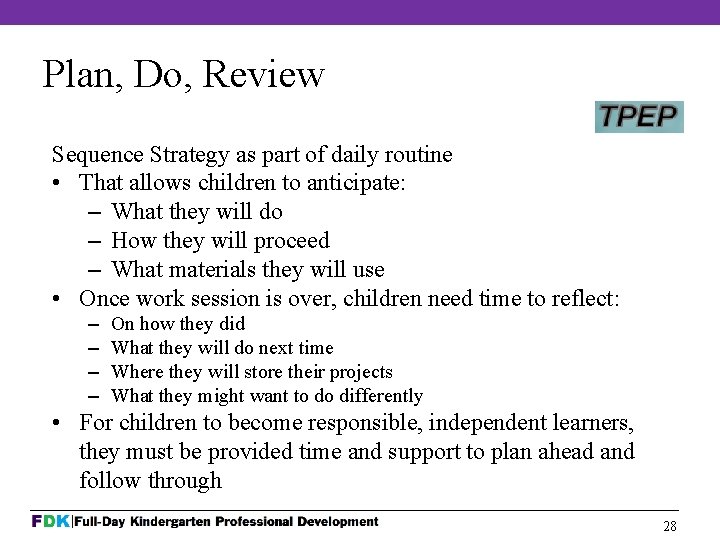 Plan, Do, Review Sequence Strategy as part of daily routine • That allows children