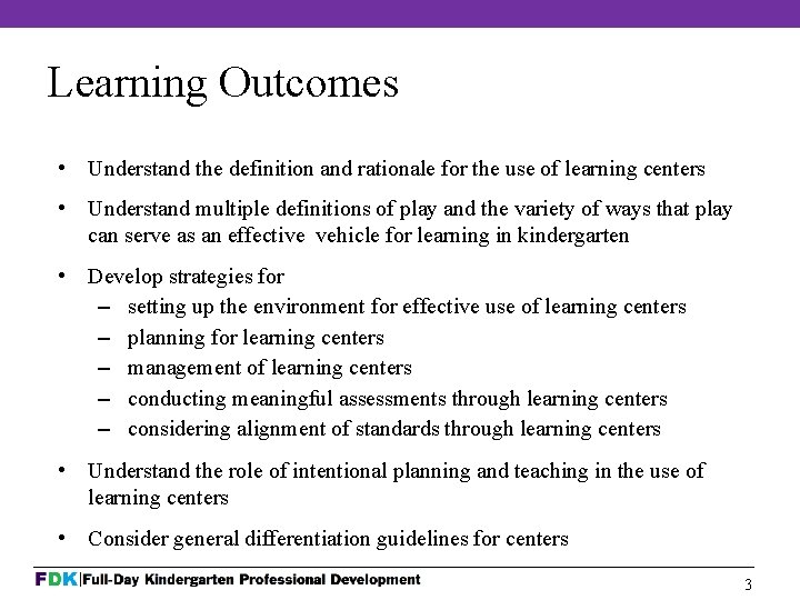 Learning Outcomes • Understand the definition and rationale for the use of learning centers
