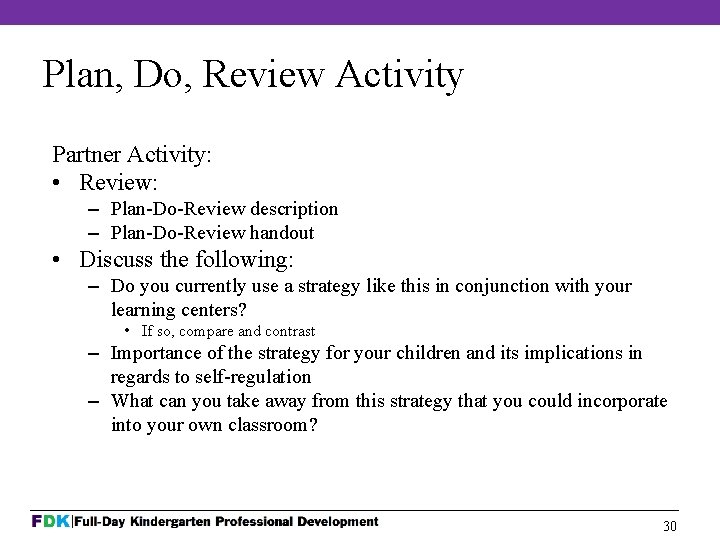 Plan, Do, Review Activity Partner Activity: • Review: – Plan-Do-Review description – Plan-Do-Review handout