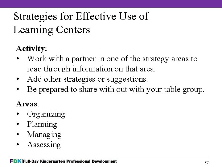 Strategies for Effective Use of Learning Centers Activity: • Work with a partner in