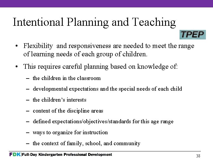 Intentional Planning and Teaching • Flexibility and responsiveness are needed to meet the range