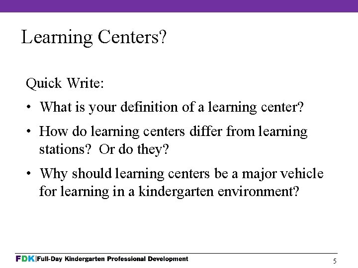 Learning Centers? Quick Write: • What is your definition of a learning center? •